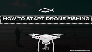Getting started with drone fishing